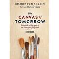 The Canvas of Tomorrow - Study Guide: Nehemiah and the story of one church in a challenged neighborhood