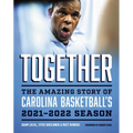 Together: The Amazing Story of Carolina Basketball's 2021-2022 Season