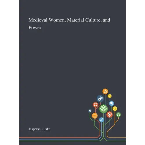 Medieval Women, Material Culture, and Power