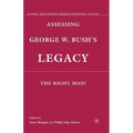 Assessing George W. Bush's Legacy: The Right Man?