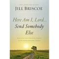 Here Am I, Lord...Send Somebody Else Softcover