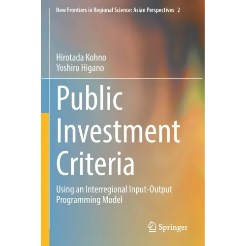 Public Investment Criteria: Using an Interregional Input-Output Programming Model