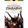 Becoming Zimbabwe. A History from the Pre-colonial Period to 2008