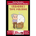 Grandpa's Time Machine - Early Reader - Children's Picture Books