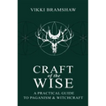 Craft of the Wise: A Practical Guide to Paganism & Witchcraft