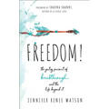 Freedom!: The Gutsy Pursuit of Breakthrough and the Life Beyond It
