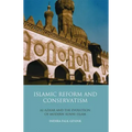 Islamic Reform and Conservatism Al-Azhar and the Evolution of Modern Sunni Islam