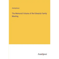 The Memorial Volume of the Edwards Family Meeting