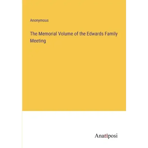 The Memorial Volume of the Edwards Family Meeting