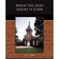When the Holy Ghost is Come