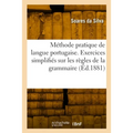 Nouvelle méthode pratique de langue portugaise. Exercices simplifiés sur les règles de la grammaire: suivi d'un dictionnaire portugais-français de tou