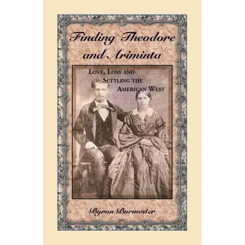 Finding Theodore and Ariminta: Love, Loss and Settling the American West