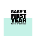 Baby's First Year: A Book Of Memories To Keep Forever (Boys & Girls)