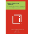 Games, Gods And Gambling: The Origins And History Of Probability And Statistical Ideas From The Earliest Times To The Newtonian Era