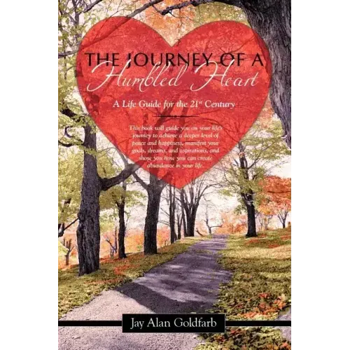 The Journey of a Humbled Heart: A Life Guide for the 21st Century