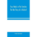 Four Weeks in the Trenches: The War Story of a Violinist