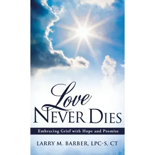 Love Never Dies: Embracing Grief with Hope and Promise