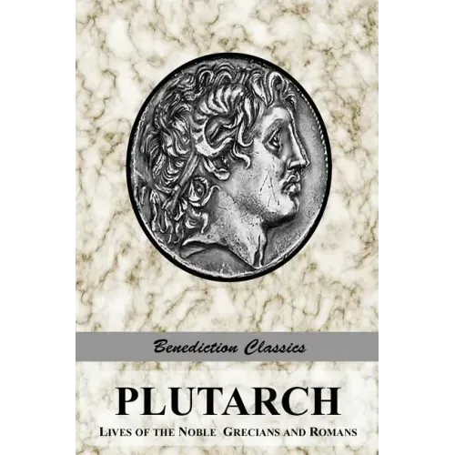 Plutarch: Lives of the noble Grecians and Romans (Complete and Unabridged)