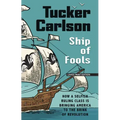 Ship of Fools: How a Selfish Ruling Class Is Bringing America to the Brink of Revolution