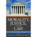 Morality, Justice, and the Law: The Continuing Debate