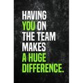 Having You On The Team Makes A Huge Difference.: Employee Appreciation Gift for Your Employees, Coworkers, or Boss