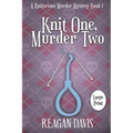 Knit One, Murder Two: A Knitorious Murder Mystery