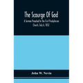 The Scourge Of God; A Sermon Preached In The First Presbyterian Church, July 6, 1832, On The Occasion Of A City Fast, Observed In Reference To The App