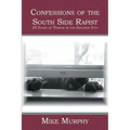 Confessions of the South Side Rapist: 25 Years of Terror in the Gateway City