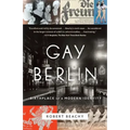 Gay Berlin: Birthplace of a Modern Identity