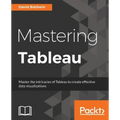 Mastering Tableau: Smart Business Intelligence techniques to get maximum insights from your data
