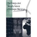 The Energy and Security Nexus: A Strategic Dilemma