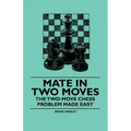 Mate in Two Moves - The Two-Move Chess Problem Made Easy
