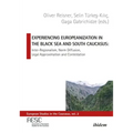 Experiencing Europeanization in the Black Sea and South Caucasus: Inter-Regionalism, Norm Diffusion, Legal Approximation, and Contestation