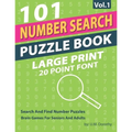Number Search Puzzle Book Large Print: 101 Search And Find Number Puzzles In 20 Point Font Brain Games For Seniors And Adults Vol.1