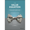 The Value Equation: A Business Guide to Wealth Creation for Entrepreneurs, Leaders & Investors