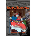 Brutal Takeover: The story behind the seizure of the global Stanford Financial Group and criminal prosecution of billionaire R. Allen Stanford