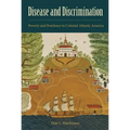 Disease and Discrimination: Poverty and Pestilence in Colonial Atlantic America