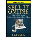 Sell It Online: How to Make Money Selling on eBay, Amazon, Fiverr & Etsy