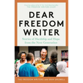 Dear Freedom Writer: Stories of Hardship and Hope from the Next Generation
