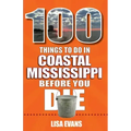 100 Things to Do in Coastal Mississippi Before You Die