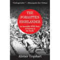 The Forgotten Highlander: An Incredible WWII Story of Survival in the Pacific