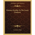 Diseases Peculiar to the Gouty Diathesis