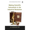 Making Scientific Instruments in the Industrial Revolution