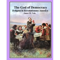 The God of Democracy: Religion in Revolutionary America
