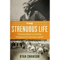 The Strenuous Life: Theodore Roosevelt and the Making of the American Athlete