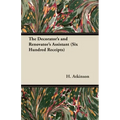 The Decorator's and Renovator's Assistant (Six Hundred Receipts) - Rules and Instructions For Mixing, Preparing, and Using Dyes, Stains, Oil and Water