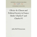 Olivier de Clisson and Political Society in France Under Charles V and Charles VI