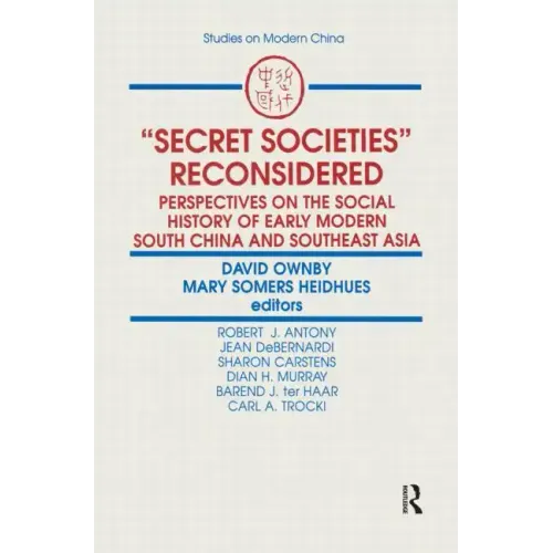 Secret Societies Reconsidered: Perspectives on the Social History of Early Modern South China and Southeast Asia: Perspectives on the Social History o