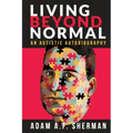 Living Beyond Normal: An Autistic Autobiography