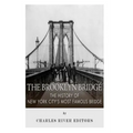 The Brooklyn Bridge: The History of New York City's Most Famous Bridge